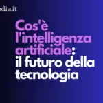 L’Intelligenza Artificiale: Il Futuro della Tecnologia